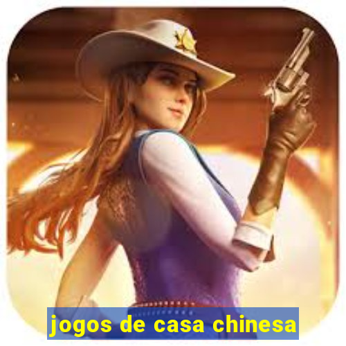 jogos de casa chinesa